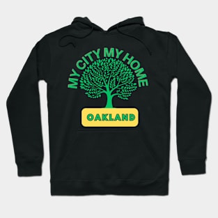 Oakland, my city, my home Hoodie